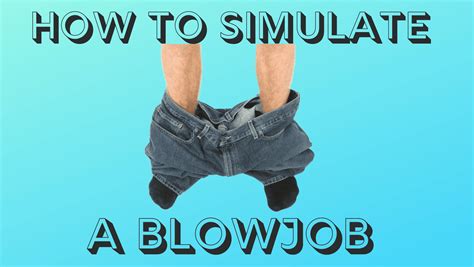 how to simulate blowjob